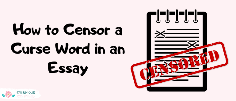 How to Censor a Curse Word in an Essay — Tips and Tricks